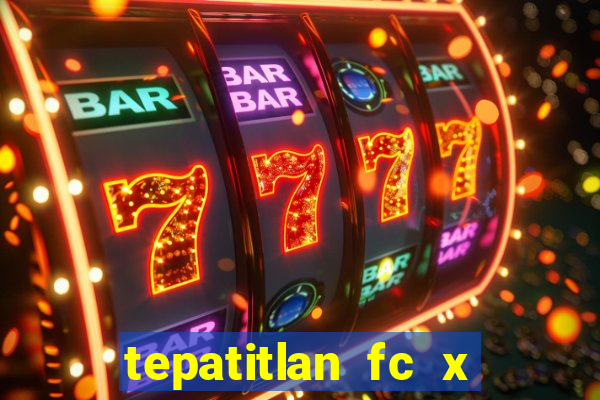 tepatitlan fc x mineros de zacatecas