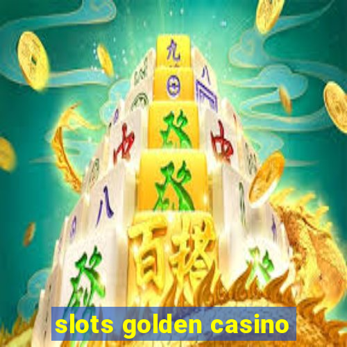 slots golden casino