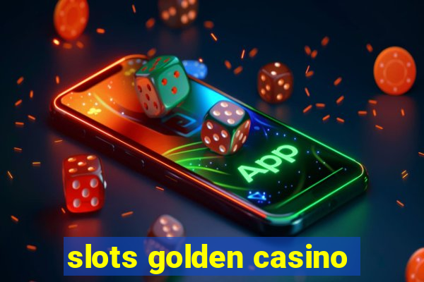 slots golden casino