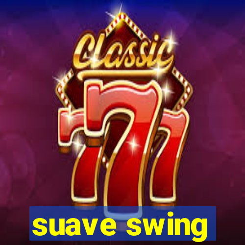 suave swing