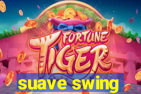 suave swing