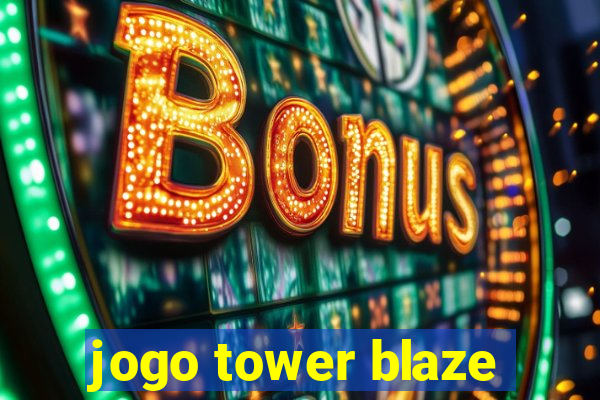 jogo tower blaze