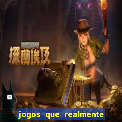 jogos que realmente dao dinheiro