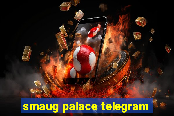 smaug palace telegram