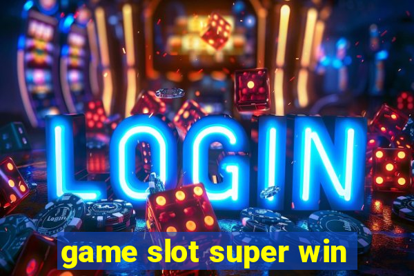 game slot super win