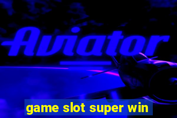 game slot super win