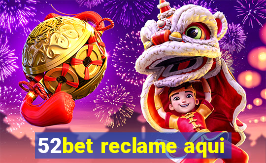 52bet reclame aqui