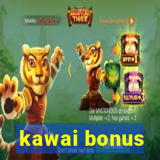 kawai bonus