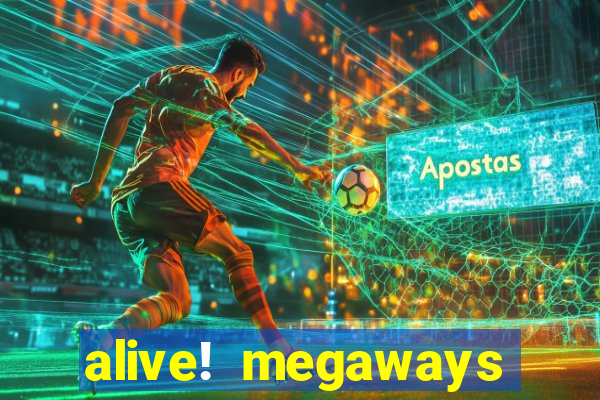 alive! megaways slot online