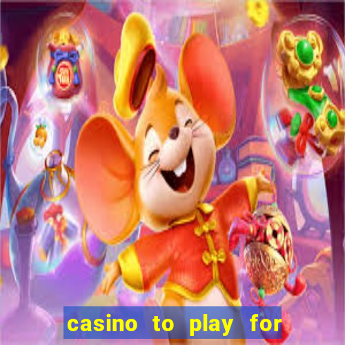 casino to play for real money