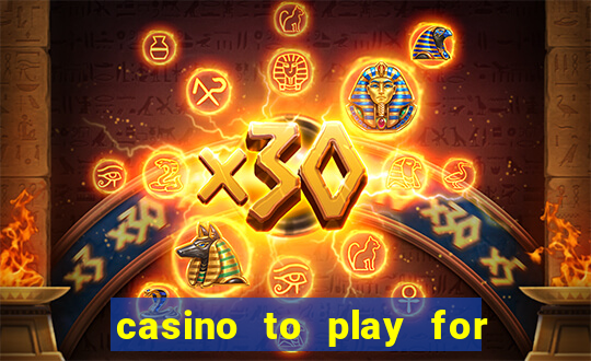 casino to play for real money