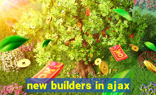 new builders in ajax