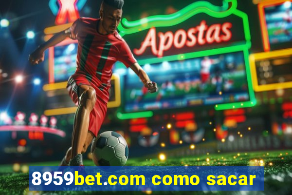 8959bet.com como sacar