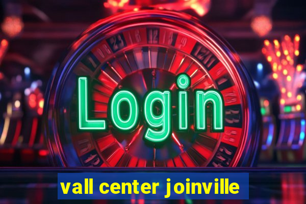 vall center joinville