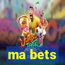 ma bets