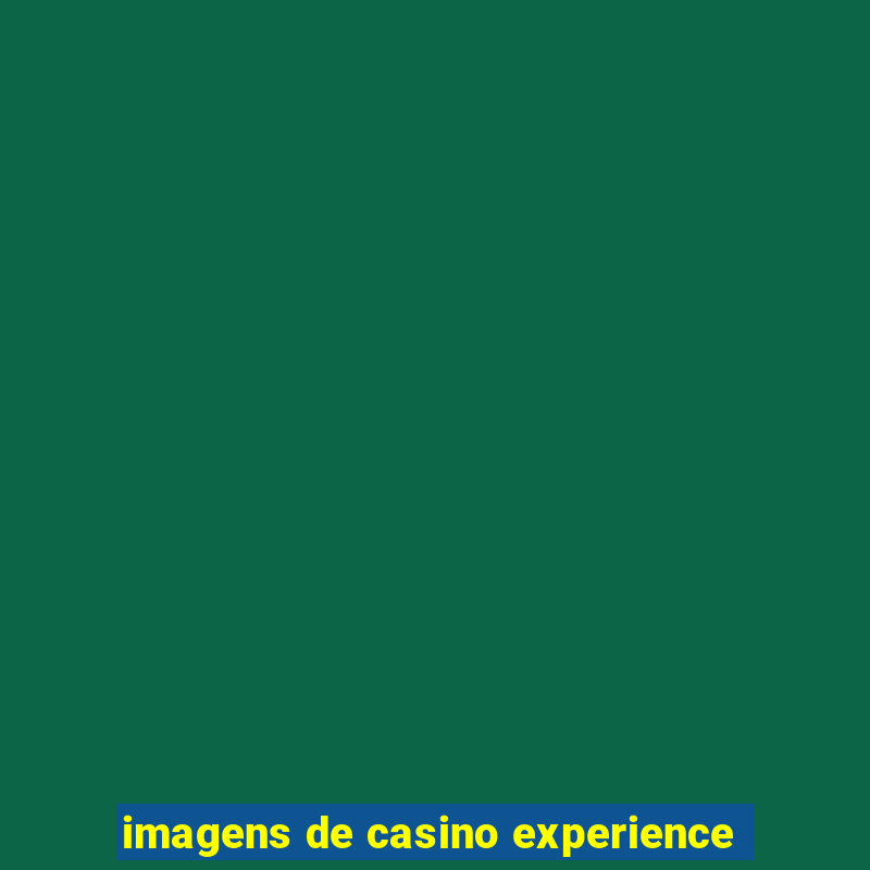 imagens de casino experience