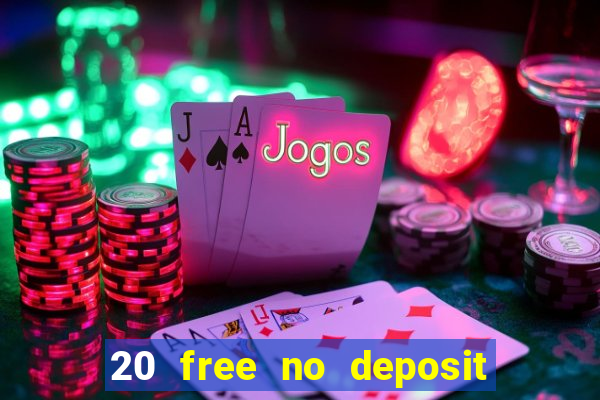 20 free no deposit casino uk