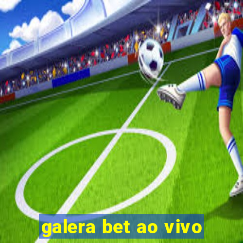 galera bet ao vivo