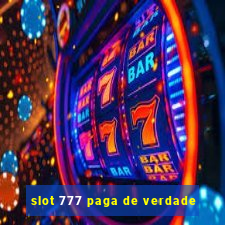 slot 777 paga de verdade