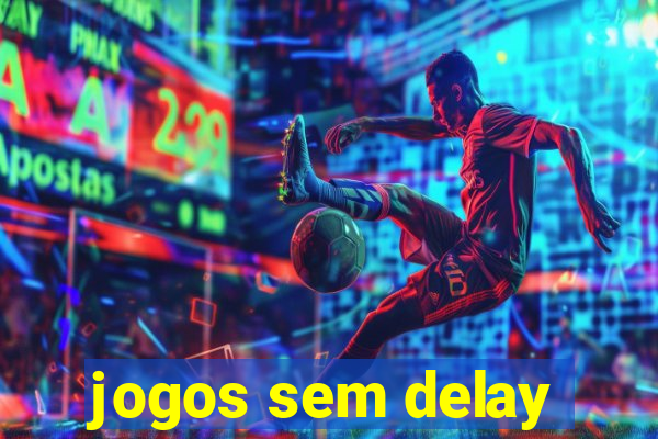 jogos sem delay