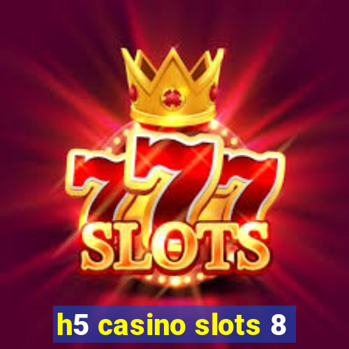 h5 casino slots 8