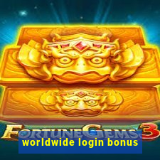 worldwide login bonus