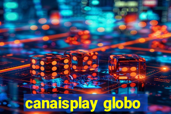 canaisplay globo