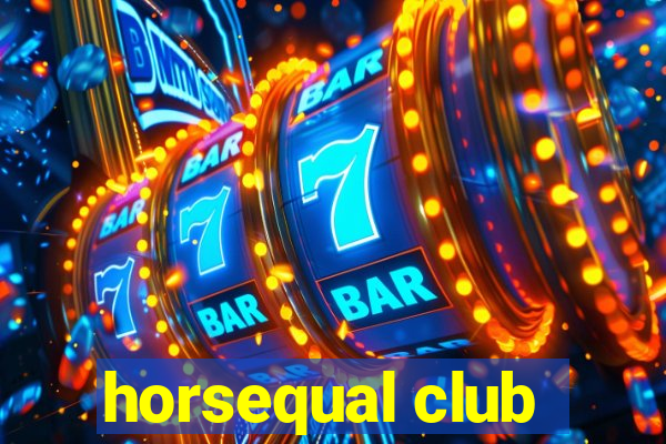 horsequal club