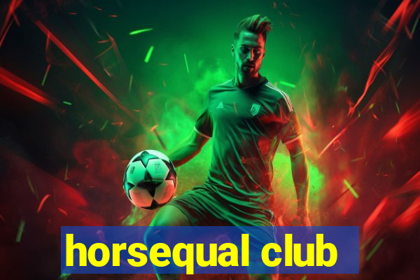 horsequal club