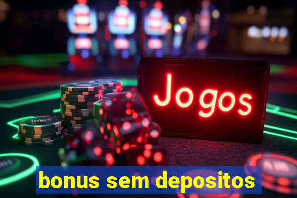 bonus sem depositos