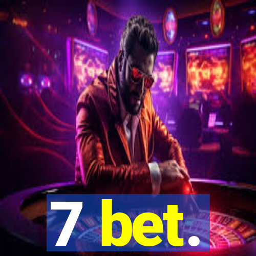 7 bet.