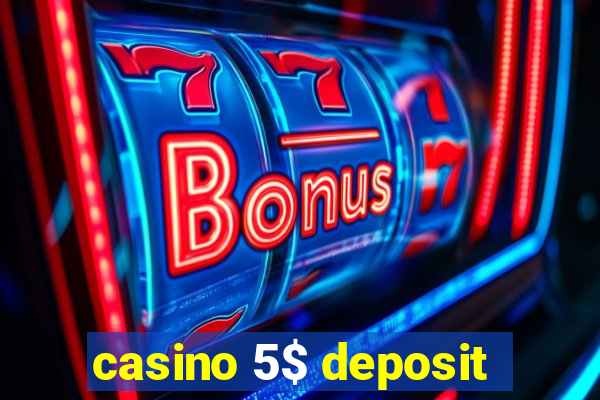 casino 5$ deposit