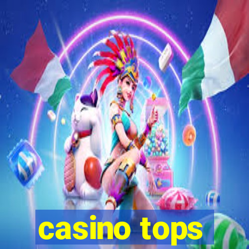 casino tops