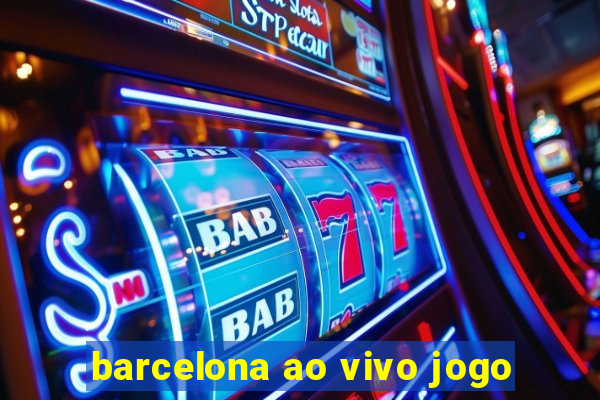 barcelona ao vivo jogo