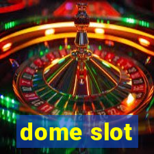 dome slot