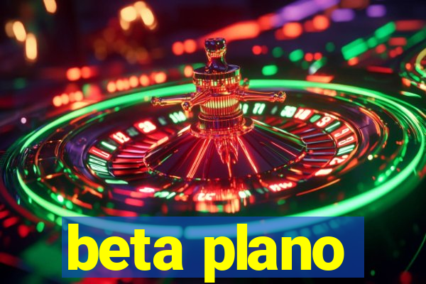 beta plano