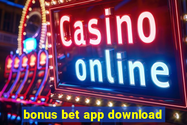 bonus bet app download