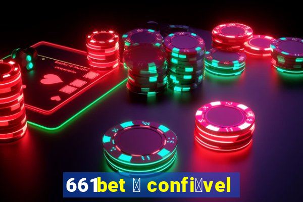 661bet 茅 confi谩vel