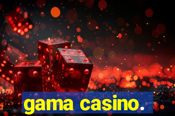 gama casino.