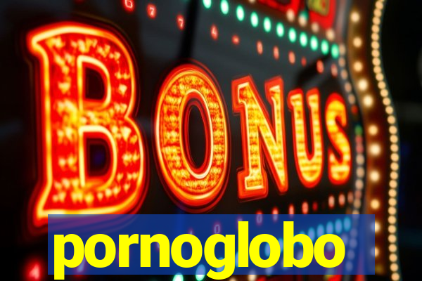 pornoglobo