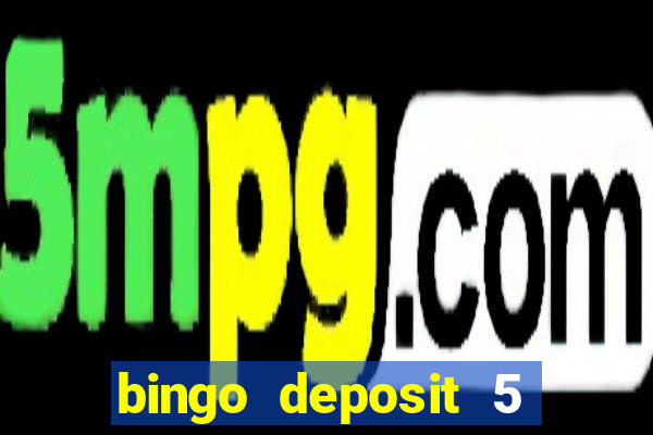 bingo deposit 5 get 25 free