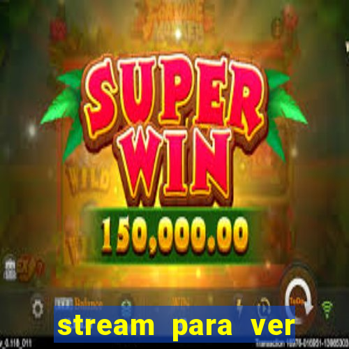 stream para ver jogos de futebol