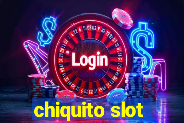 chiquito slot