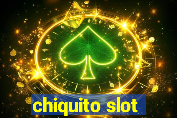 chiquito slot