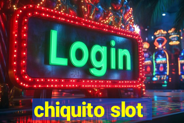 chiquito slot