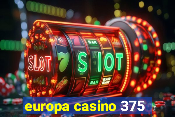 europa casino 375