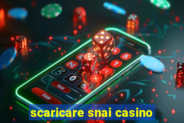 scaricare snai casino