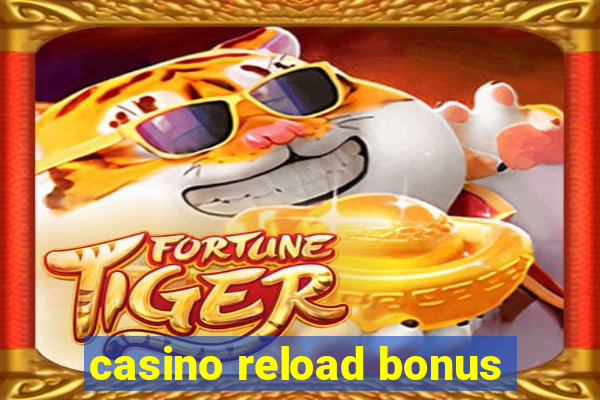 casino reload bonus