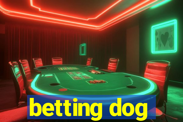 betting dog