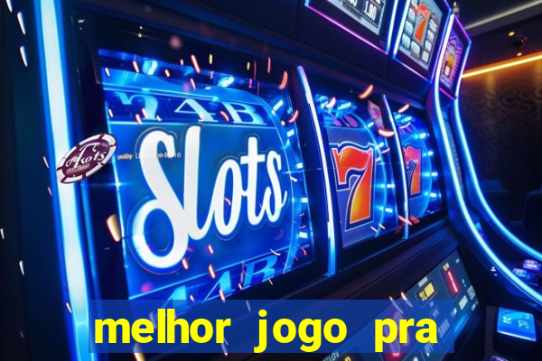 melhor jogo pra ganhar dinheiro